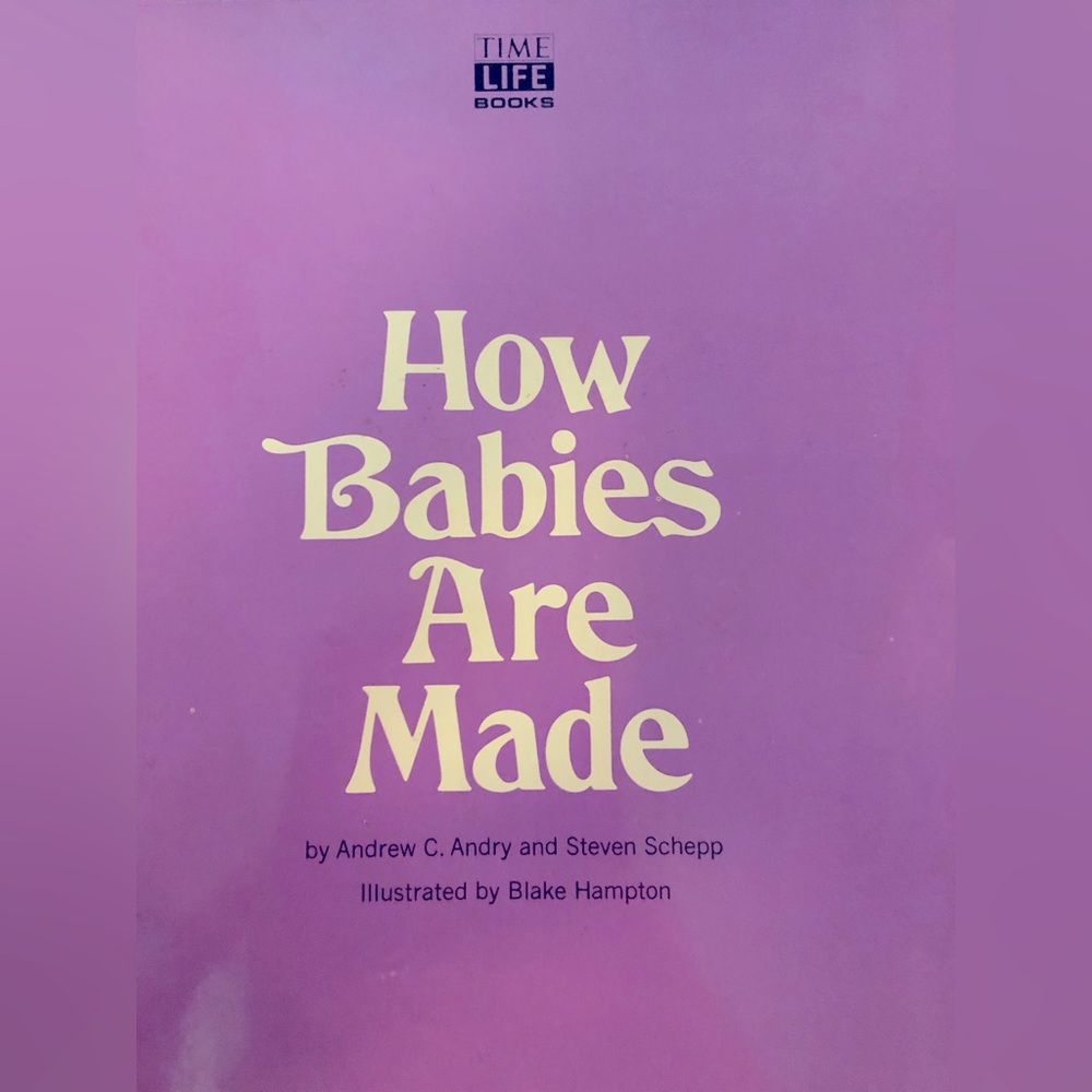 “How Babies Are Made” by Andrew C. Andry & Steven Schepp 1968